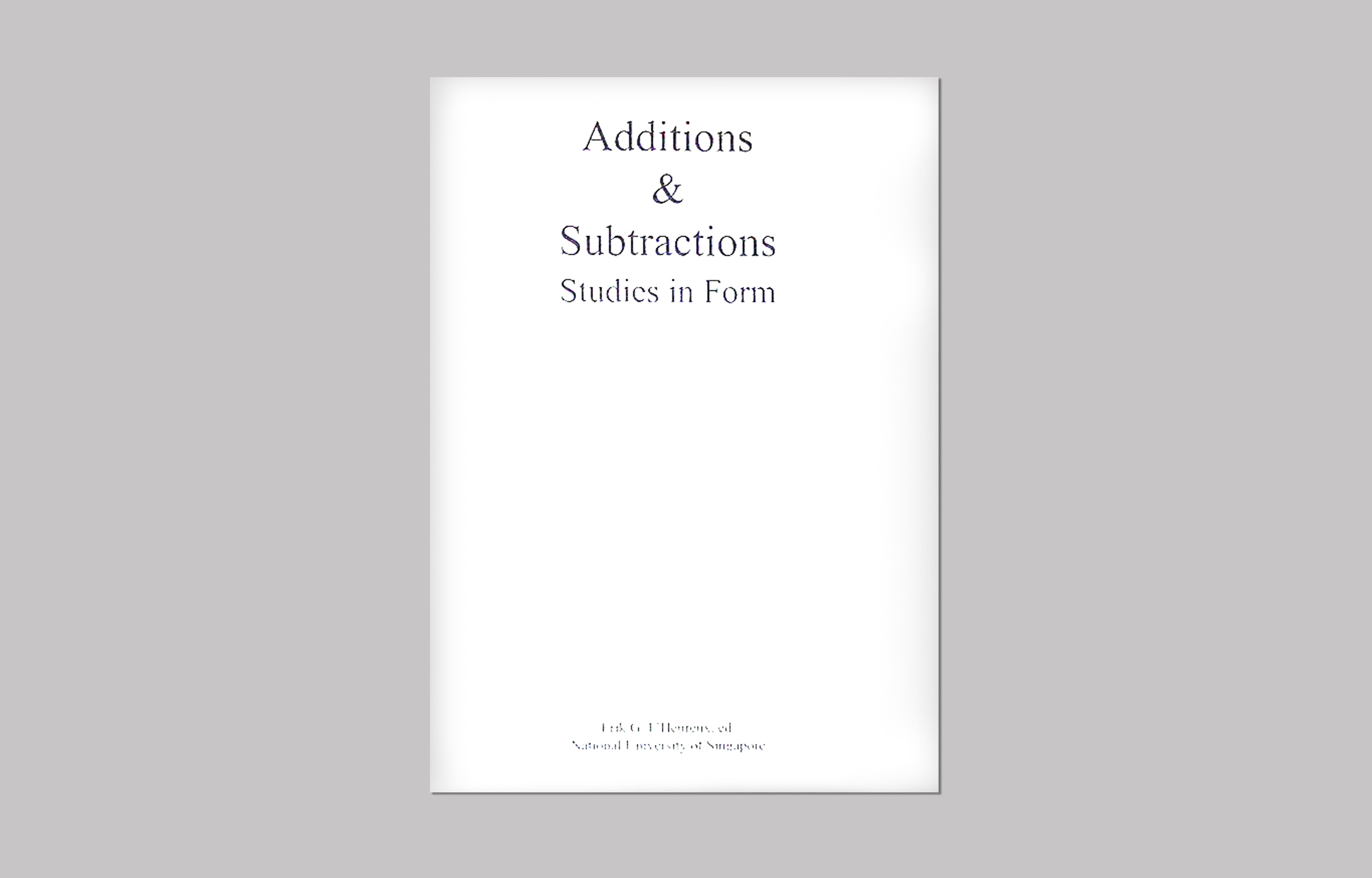 Additions + Subtractions, Studies in Form