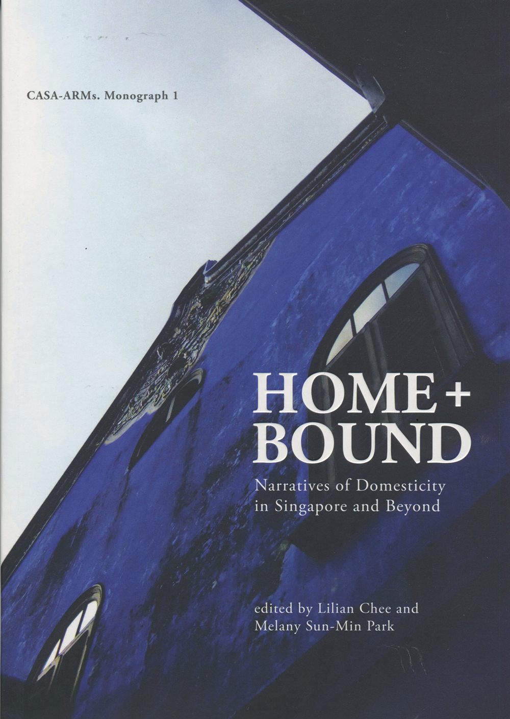 HOME + BOUND: Narratives of Domesticity in Singapore and Beyond