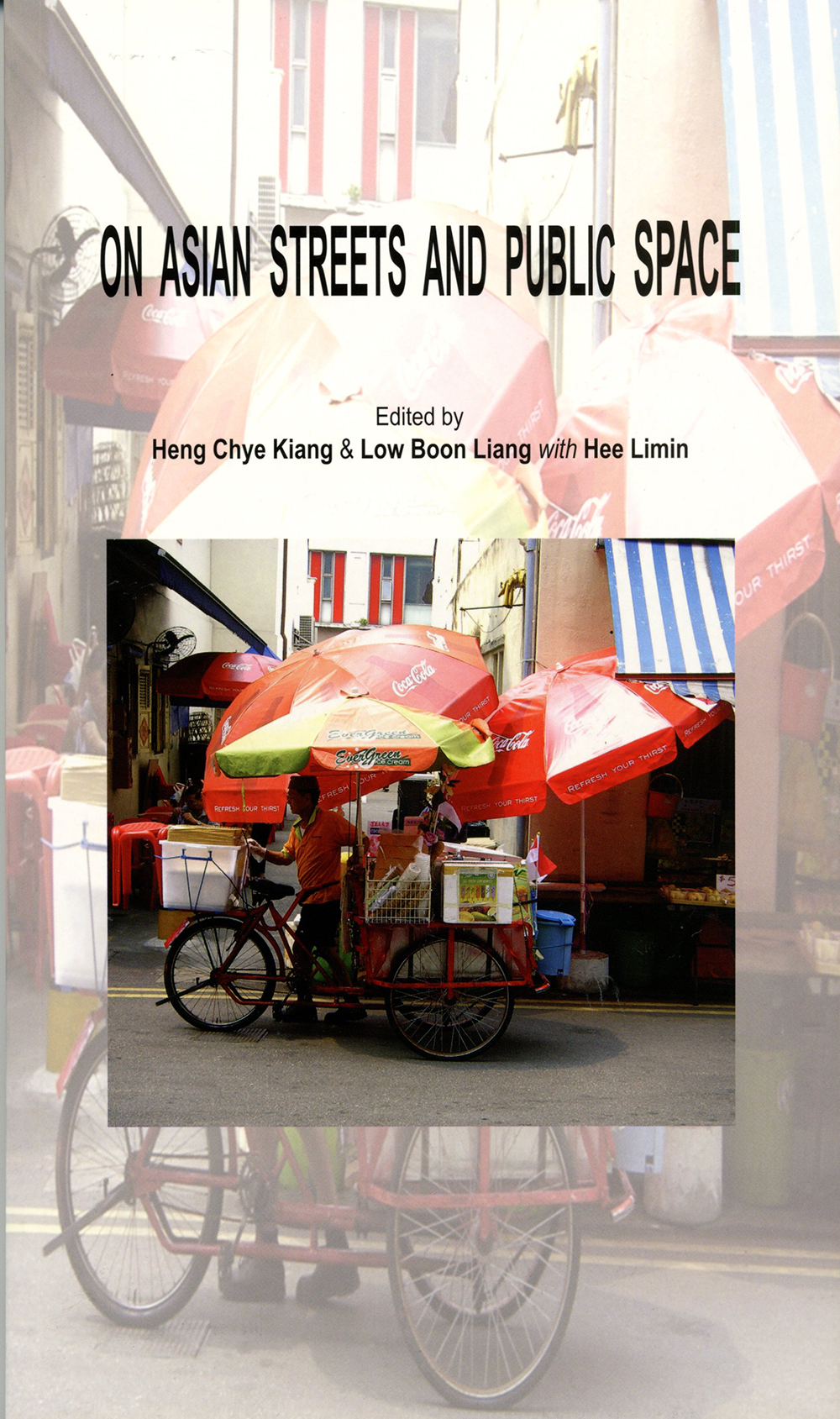 On Asian Streets and Public Space  Selected Eassays from Great Asian Streets Symposiums (GASS) 1 and 2