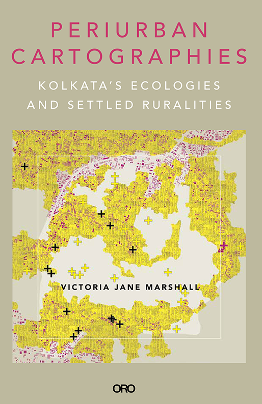 Periurban Cartographies: Kolkata’s Ecologies and Settled Ruralities