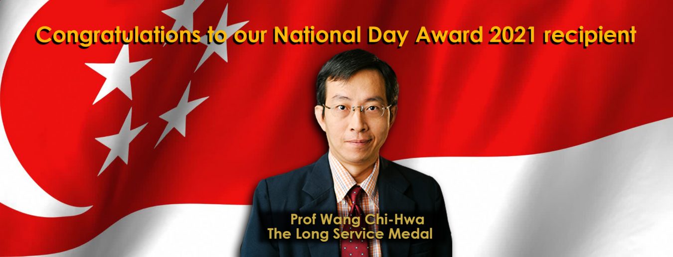 Prof. Wang ChiHwa received a Singapore National Day Award (the Long