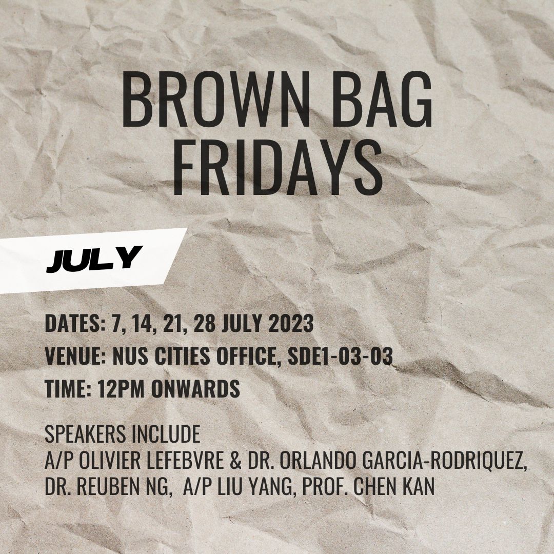 Brown Bag Fridays (July Series) @ NUS Cities Office