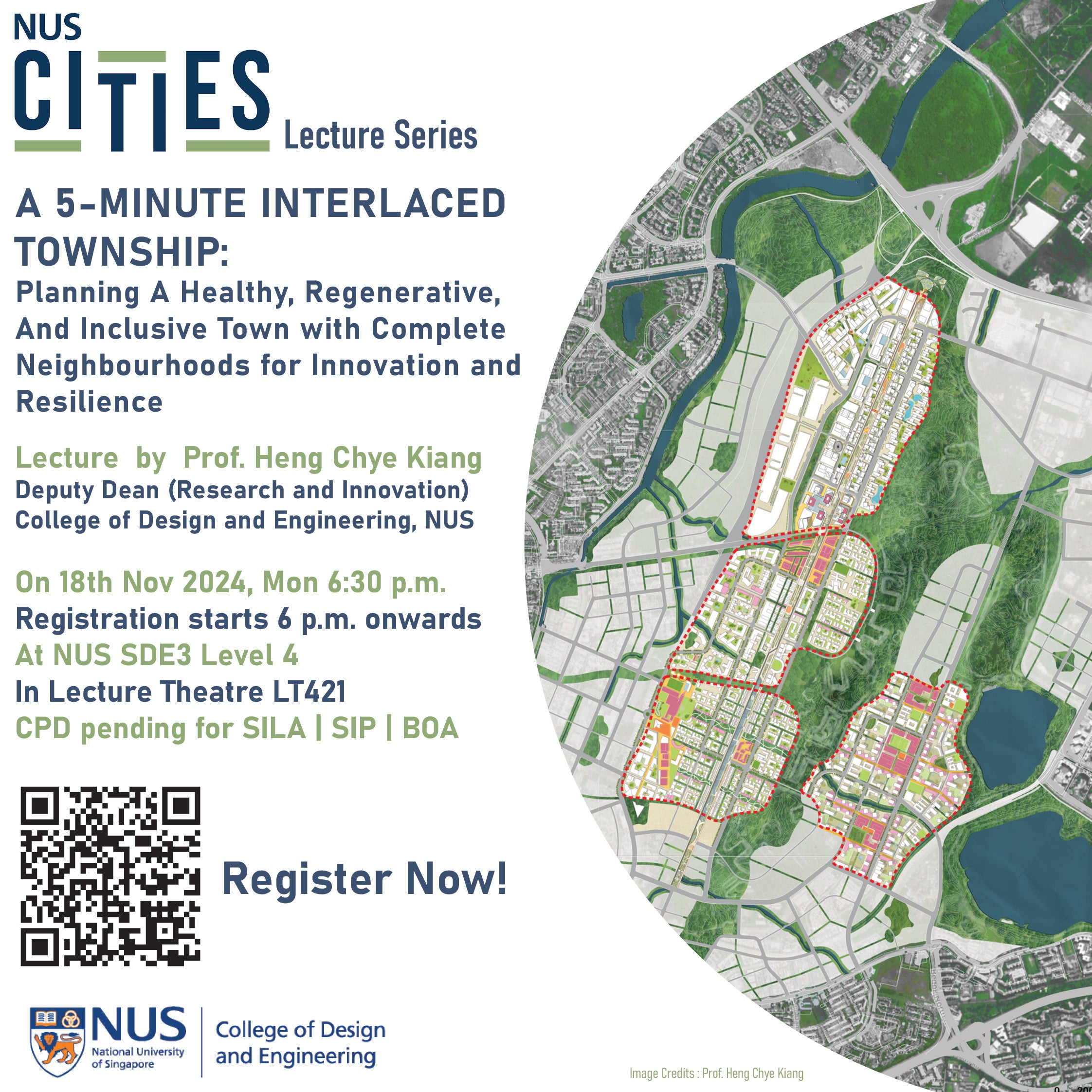 NUS Cities Lecture Series 22: A 5-MINUTE INTERLACED TOWNSHIP

Planning A Healthy, Regenerative, and Inclusive Town with Complete Neighbourhoods for Innovation and Resilience